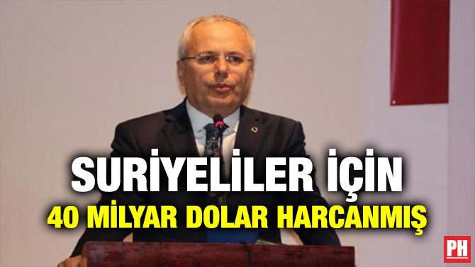 SURİYELİLER İÇİN 40 MİLYAR DOLAR HARCANMIŞ