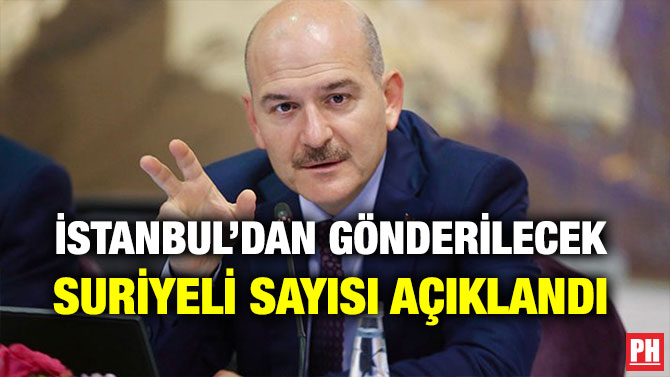 İSTANBUL’DAN GÖNDERİLECEK SURİYELİ SAYISI AÇIKLANDI