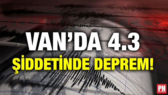 VAN’DA 4.3 ŞİDDETİNDE DEPREM!