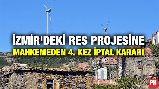 İZMİR’DEKİ RES PROJESİNE MAHKEMEDEN 4. KEZ İPTAL KARARI
