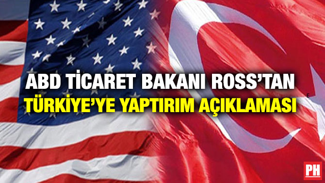 ABD TİCARET BAKANI ROSS’TAN TÜRKİYE’YE YAPTIRIM AÇIKLAMASI