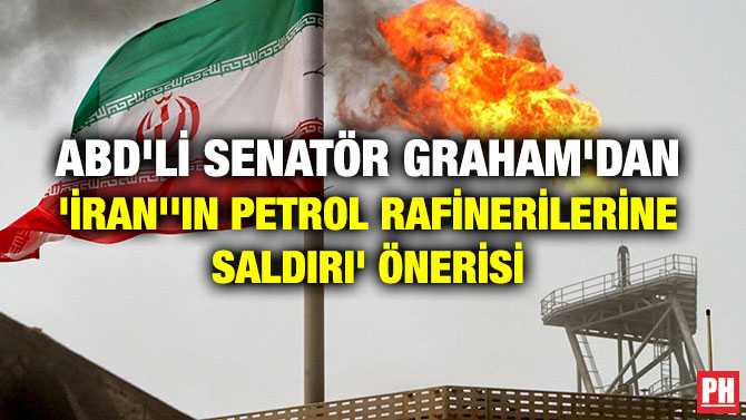ABD’Lİ SENATÖR GRAHAM’DAN ‘İRAN”IN PETROL RAFİNERİLERİNE SALDIRI’ ÖNERİSİ