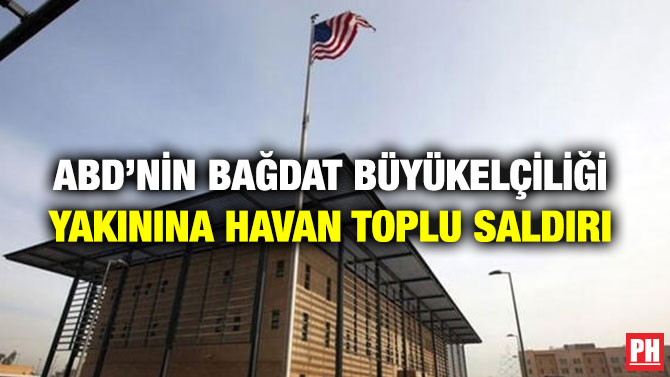 ABD’NİN BAĞDAT BÜYÜKELÇİLİĞİ YAKININA HAVAN TOPLU SALDIRI