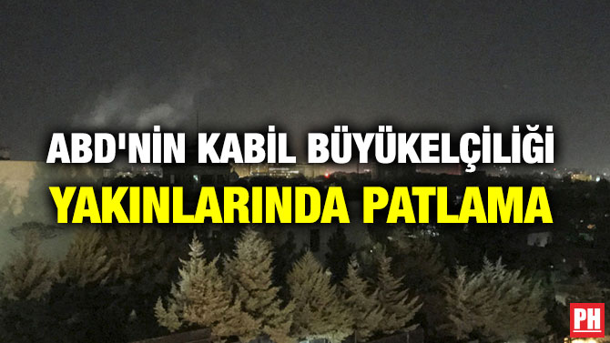 ABD’NİN KABİL BÜYÜKELÇİLİĞİ YAKINLARINDA PATLAMA