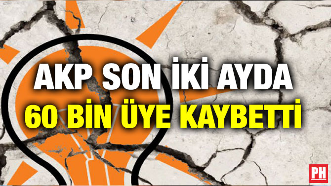 AKP SON İKİ AYDA 60 BİN ÜYE KAYBETTİ