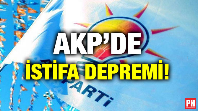AKP’DE İSTİFA DEPREMİ!