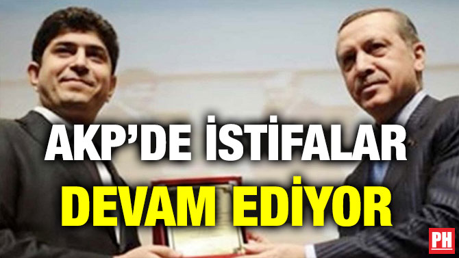 AKP’DE İSTİFALAR DEVAM EDİYOR