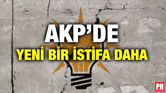 AKP’DE YENİ BİR İSTİFA DAHA