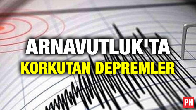 ARNAVUTLUK’TA KORKUTAN DEPREMLER