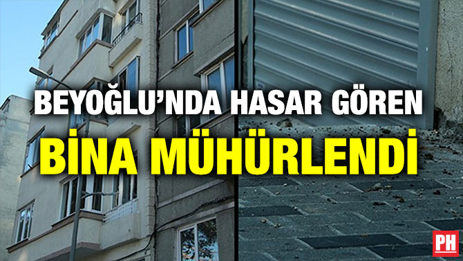 BEYOĞLU’NDA HASAR GÖREN BİNA MÜHÜRLENDİ