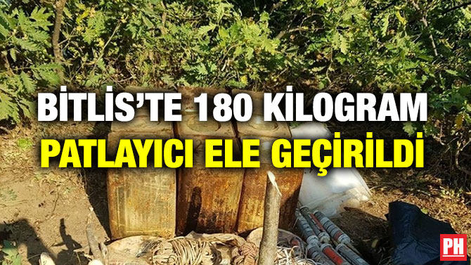 BİTLİS’TE 180 KİLOGRAM PATLAYICI ELE GEÇİRİLDİ
