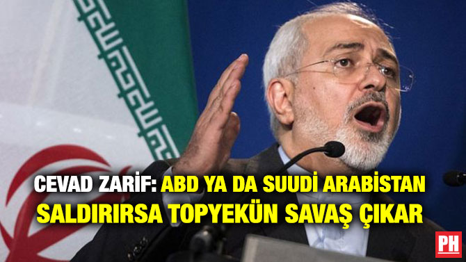 CEVAD ZARİF: ABD YA DA SUUDİ ARABİSTAN SALDIRIRSA TOPYEKÜN SAVAŞ ÇIKAR