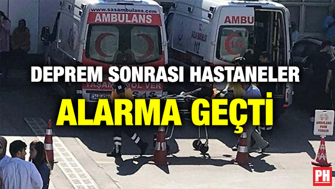 DEPREM SONRASI HASTANELER ALARMA GEÇTİ