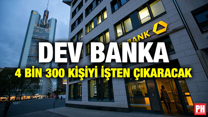 DEV BANKA 4 BİN 300 KİŞİYİ İŞTEN ÇIKARACAK