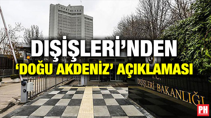 DIŞİŞLERİ’NDEN ‘DOĞU AKDENİZ’ AÇIKLAMASI