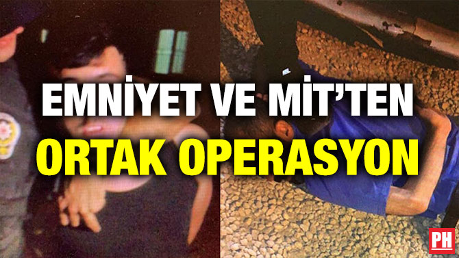 EMNİYET VE MİT’TEN ORTAK OPERASYON