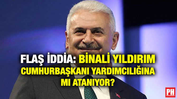 FLAŞ İDDİA: BİNALİ YILDIRIM CUMHURBAŞKANI YARDIMCILIĞINA MI ATANIYOR?