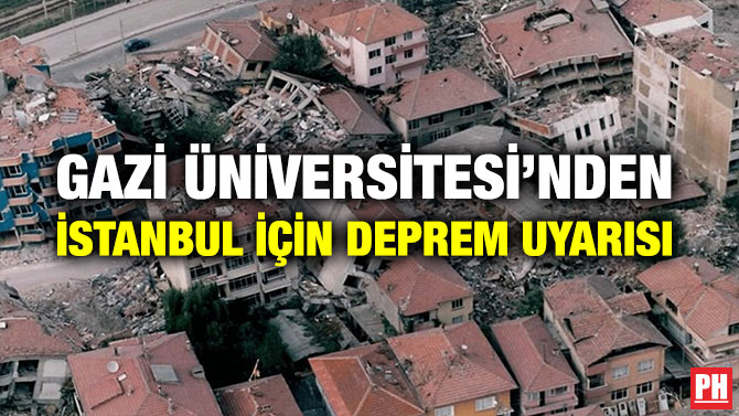 GAZİ ÜNİVERSİTESİ’NDEN İSTANBUL İÇİN DEPREM UYARISI