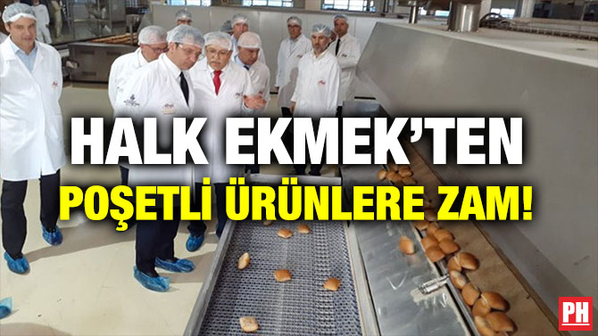HALK EKMEK’TEN POŞETLİ ÜRÜNLERE ZAM!