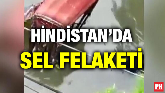 HİNDİSTAN’DA SEL FELAKETİ