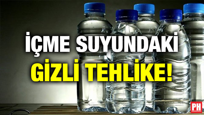 İÇME SUYUNDAKİ GİZLİ TEHLİKE!