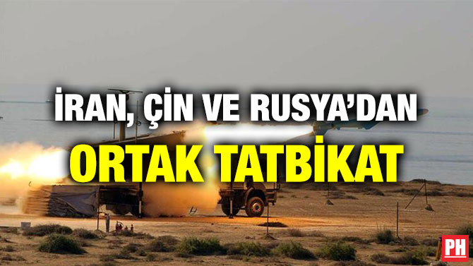 İRAN, ÇİN VE RUSYA’DAN ORTAK TATBİKAT