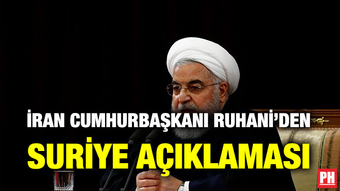 İRAN CUMHURBAŞKANI RUHANİ’DEN SURİYE AÇIKLAMASI