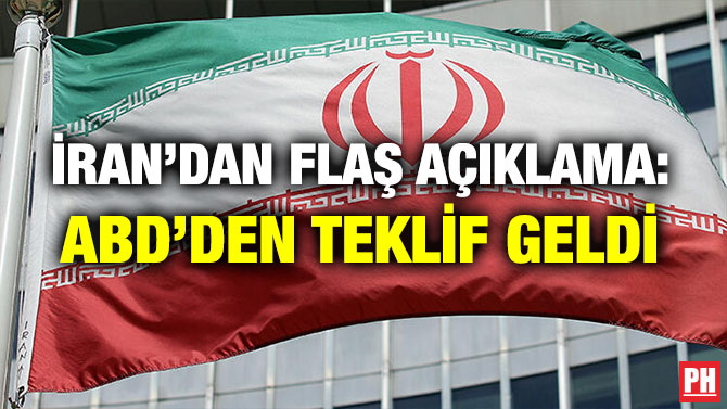 İRAN’DAN FLAŞ AÇIKLAMA: ABD’DEN TEKLİF GELDİ