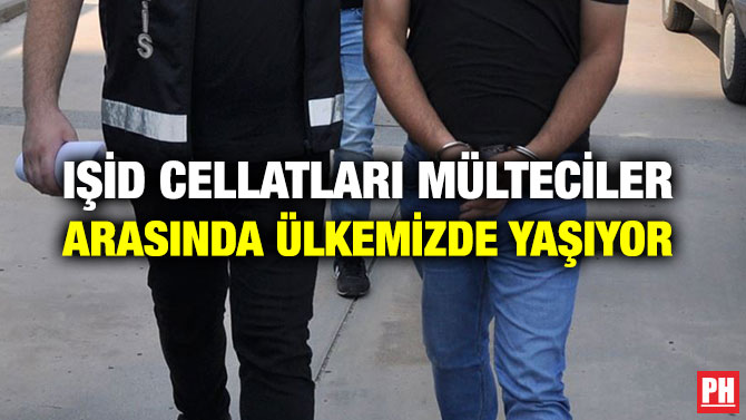 IŞİD CELLATLARI MÜLTECİLER ARASINDA ÜLKEMİZDE YAŞIYOR