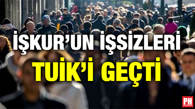İŞKUR’UN İŞSİZLERİ TUİK’İ GEÇTİ