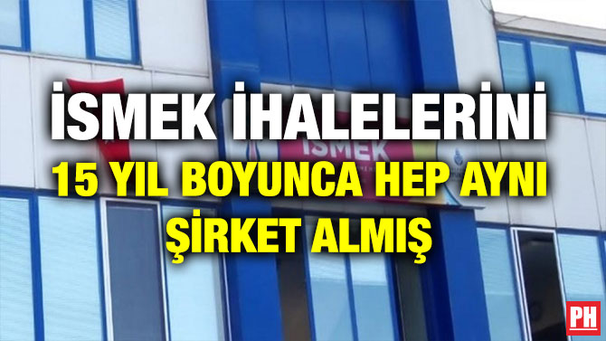 İSMEK İHALELERİNİ 15 YIL BOYUNCA HEP AYNI ŞİRKET ALMIŞ