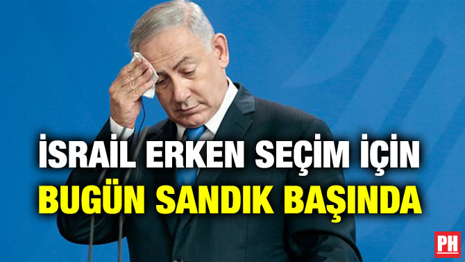 İSRAİL ERKEN SEÇİM İÇİN BUGÜN SANDIK BAŞINDA