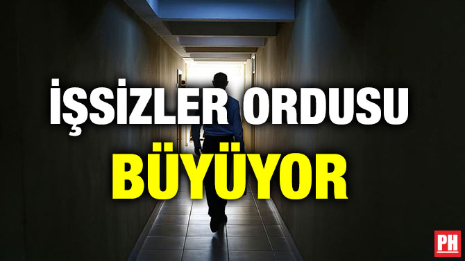 İŞSİZLER ORDUSU BÜYÜYOR
