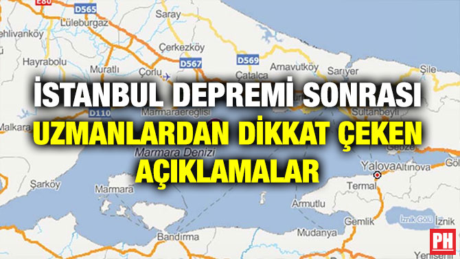 İSTANBUL DEPREMİ SONRASI UZMANLARDAN DİKKAT ÇEKEN AÇIKLAMALAR