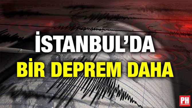 İSTANBUL’DA BİR DEPREM DAHA