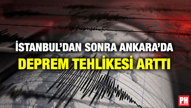 İSTANBUL’DAN SONRA ANKARA’DA DEPREM TEHLİKESİ ARTTI