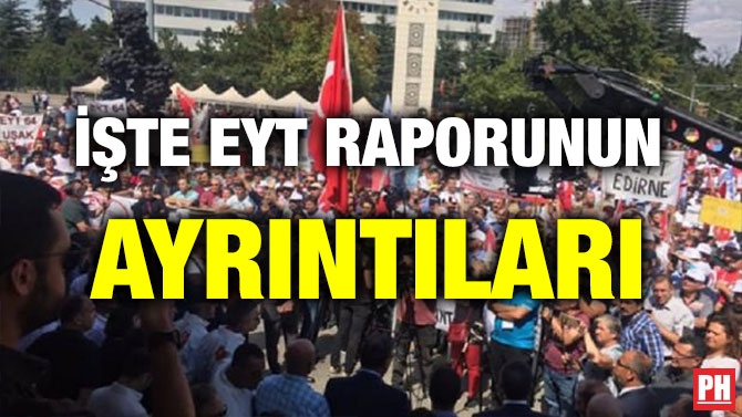İŞTE EYT RAPORUNUN AYRINTILARI