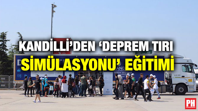 KANDİLLİ’DEN ‘DEPREM TIRI  SİMÜLASYONU’ EĞİTİMİ
