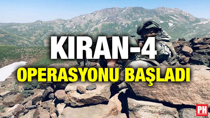 KIRAN-4 OPERASYONU BAŞLADI