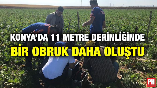 KONYA’DA 11 METRE DERİNLİĞİNDE BİR OBRUK DAHA OLUŞTU