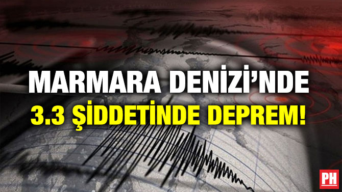 MARMARA DENİZİ’NDE 3.3 ŞİDDETİNDE DEPREM!