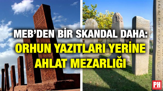 MEB’DEN BİR SKANDAL DAHA: ORHUN YAZITLARI YERİNE AHLAT MEZARLIĞI