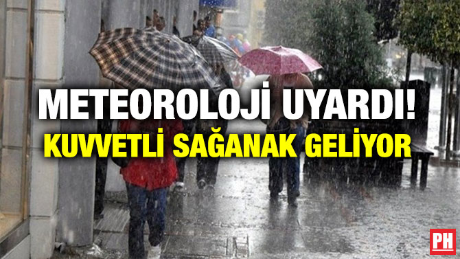 METEOROLOJİ UYARDI! KUVVETLİ SAĞANAK GELİYOR