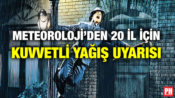 METEOROLOJİ’DEN 20 İL İÇİN KUVVETLİ YAĞIŞ UYARISI