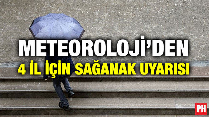 METEOROLOJİ’DEN 4 İL İÇİN SAĞANAK UYARISI