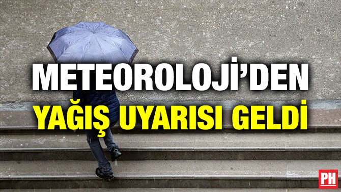 METEOROLOJİ’DEN YAĞIŞ UYARISI GELDİ