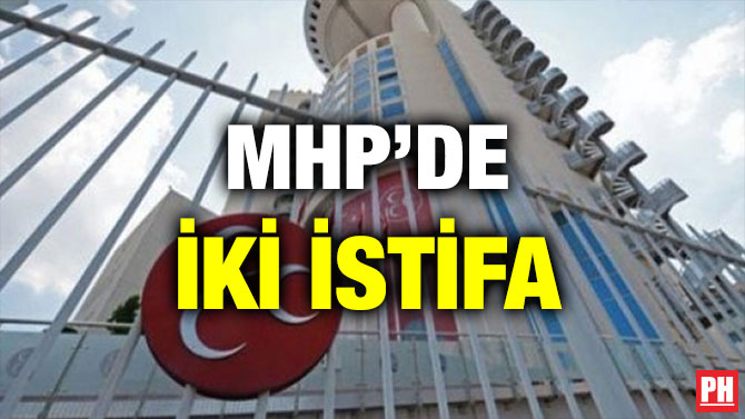 MHP’DE İKİ İSTİFA