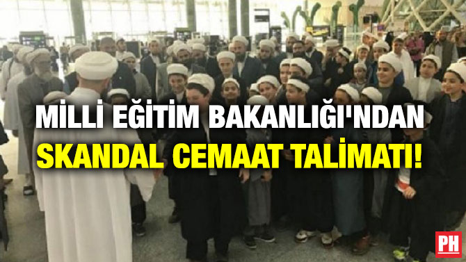 MİLLİ EĞİTİM BAKANLIĞI’NDAN SKANDAL CEMAAT TALİMATI!
