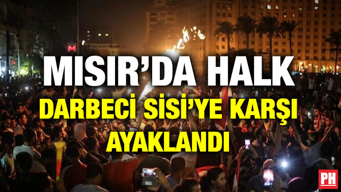MISIR’DA HALK DARBECİ SİSİ’YE KARŞI AYAKLANDI