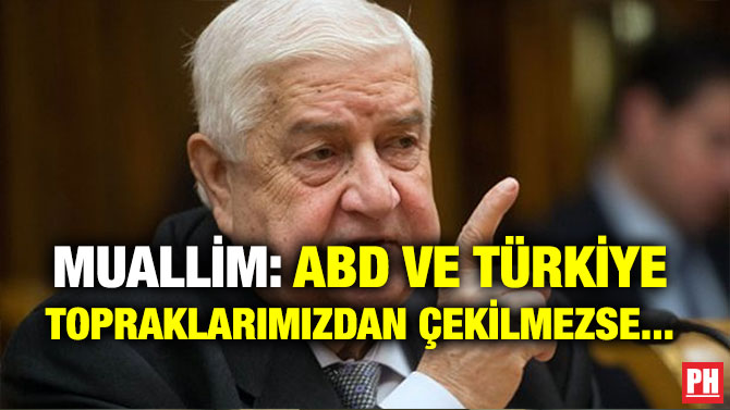 MUALLİM: ABD VE TÜRKİYE TOPRAKLARIMIZDAN ÇEKİLMEZSE…